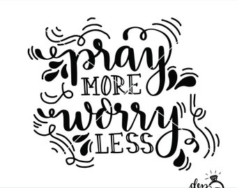 SVG Pray More Worry Less hand lettered | Cut File | SVG DXF files | svg files for Cricut and Silhouette | Cameo | Explore