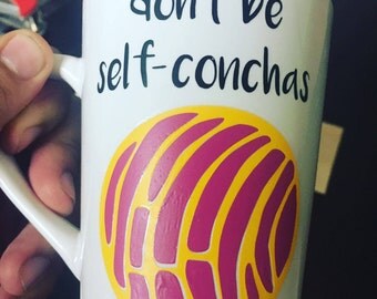Don't Be Self Conchas Mug by Monarch Crafting (One Mug)