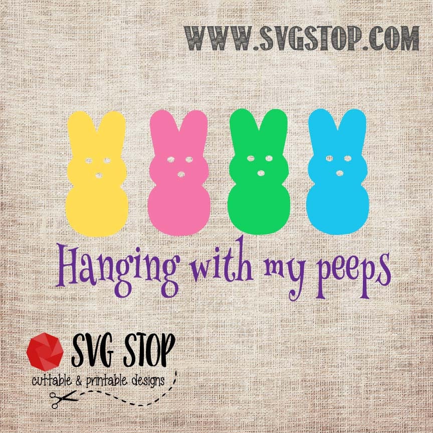 Hanging with my Peeps Cut File in Svg, Dxf, Jpg, Png, and Eps Cricut ...