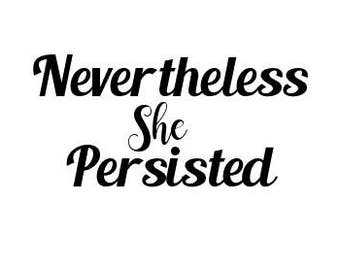 Nevertheless She persisted Laptop decal, Nevertheless Car decal, Nevertheless she persisted sticker, neverthless sticker, Window cling