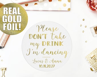 Personalized Coasters GOLD FOIL Please Don't Take My Drink I'm Dancing, silver, metallic, custom coasters, wedding coasters