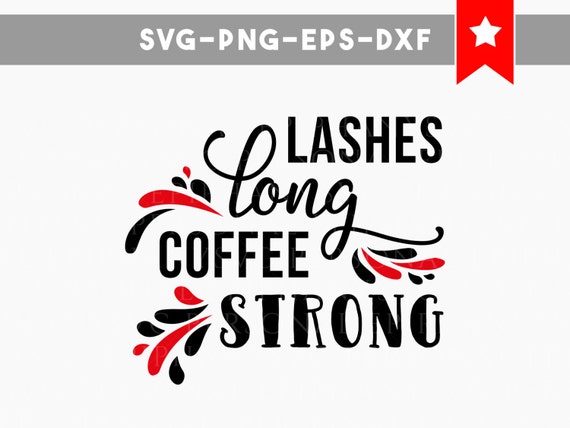 Download Items similar to lashes long coffee strong svg, coffee svg ...