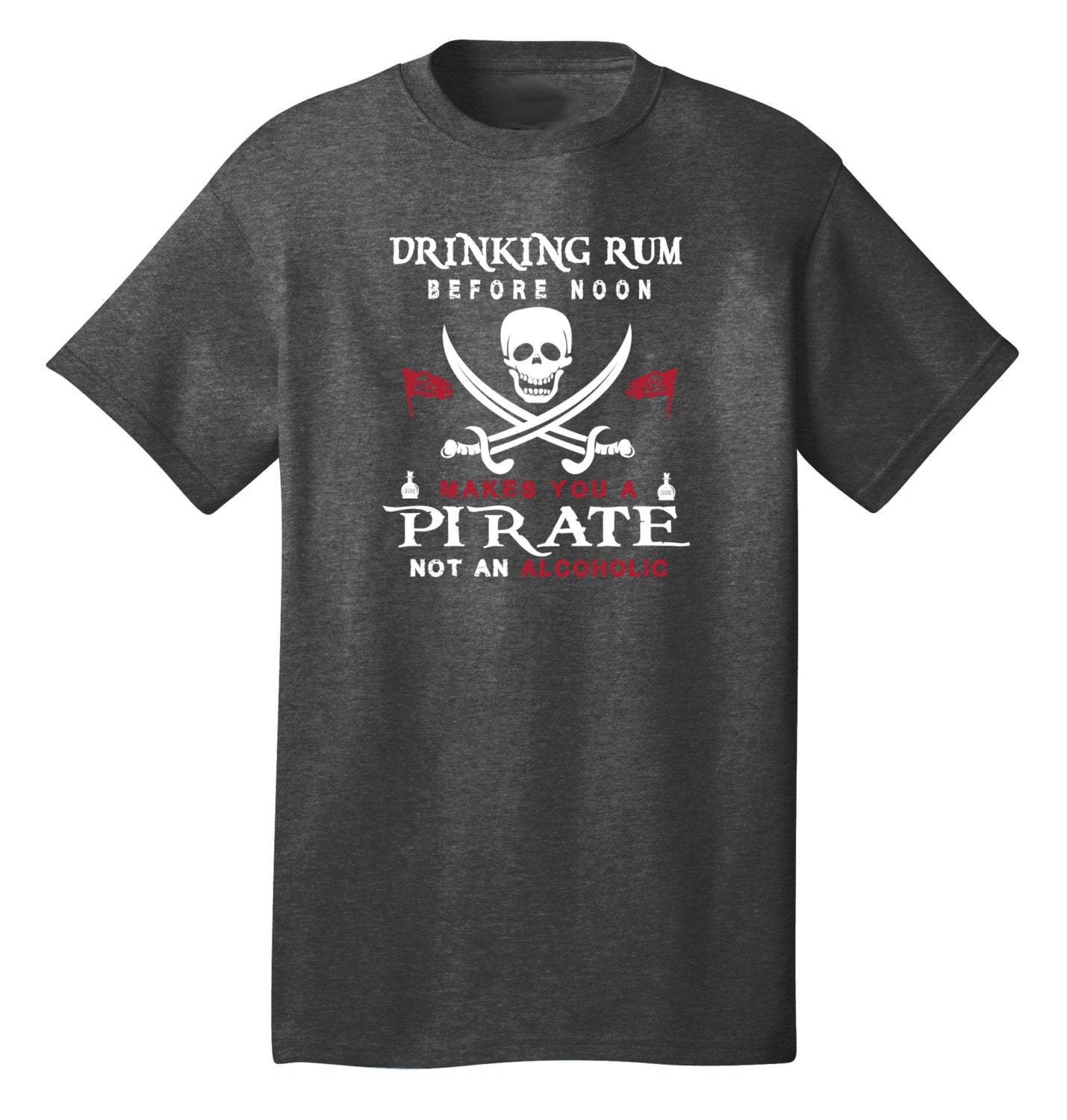 Drinking Rum Before Noon Makes You A Pirate Funny T-Shirt