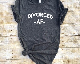 Divorced AF Shirt for Women, Divorced shirt, Divorced AF Shirt, Graphic tee, AF t-shirt, Divorced t-shirt, funny gift, end of marriage, gift