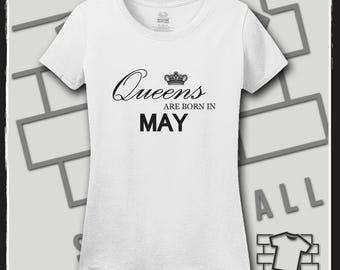 Queens are born in May, March Birthday Shirt, May Birthday Gift, Queens are born in May svg, Birthday Shirt, Birthday Gift, Birthday, Shirt