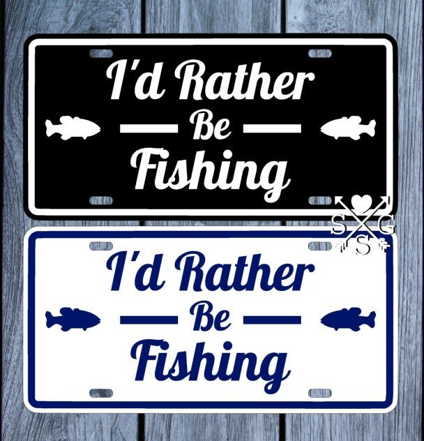 Fishing I'd Rather Be Fishing License Plate Fishing Car