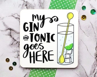 Gin And Tonic Coaster, Funny Coaster, My Gin And Tonic Goes Here, Gin And Tonic Gift, Funny Gift, Gin Lover Gift, Alcohol Coaster, Gin Gift