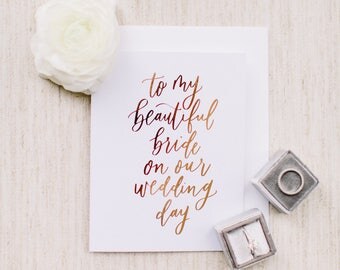 To My Beautiful Bride On Our Wedding Day - Calligraphy Foil Wedding Card