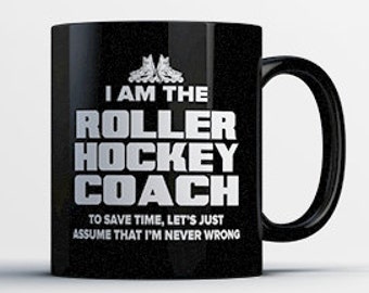 Roller Hockey Coach Gifts - Funny Roller Coffee Mug - Cute Roller Hockey Coaches Gift - Just Assume I'm Never Wrong - Roller Hockey Gifts
