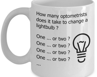 Optometrist Mugs - How Many Optometrists Does It Take To Change A Lightbulb - Funny Optometry Gifts