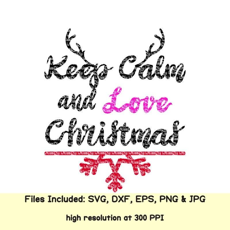 Download Keep Calm And Love Christmas Svg files for Cricut Silhouette