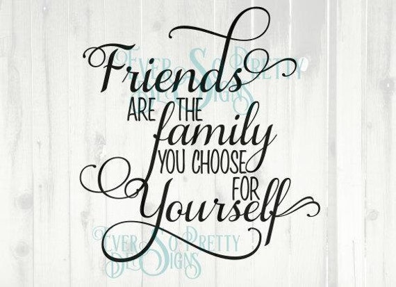 Download svg files family svg Friends are the Family you choose for