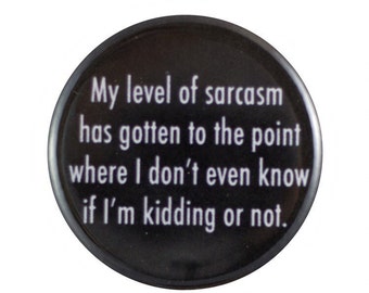 Level of Sarcasm 1.25" Button Pin