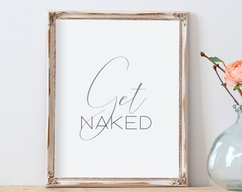Bathroom wall art,Get naked sign,Printable bathroom art,Guest bathroom decor,Bathroom quotes,Calligraphy wall art,Bathroom poster,Get naked