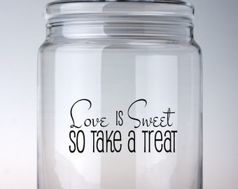 Love is Sweet So Take A Treat-Vinyl Decals, Cookie Jar Decal, Decals, Kitchen Decor