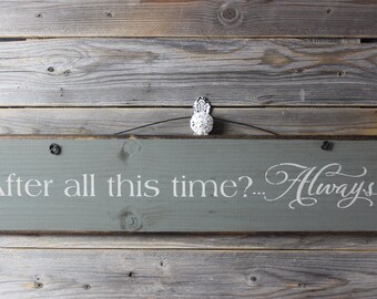 wooden sign, quote sign,after all this time, always, harry potter,wood sign, hand painted,inspirational,nursery,chrsitmas gift,gift