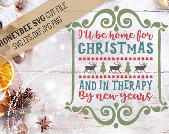 I'll Be Home For Christmas and In Therapy By New Years svg Christmas svg Christmas decor svg SVG files Cut files Silhouette svg Cricut svg