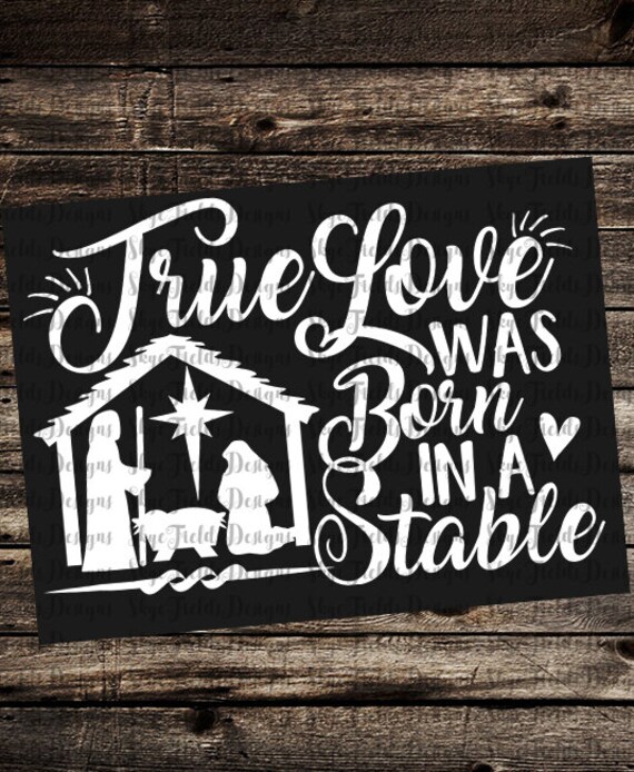True Love was born in a Stable SVG JPG PNG Studio.3