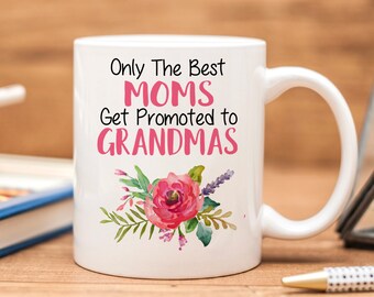 Only the Best Moms Get Promoted to Grandmas Coffee Mug - Pregnancy Announcement