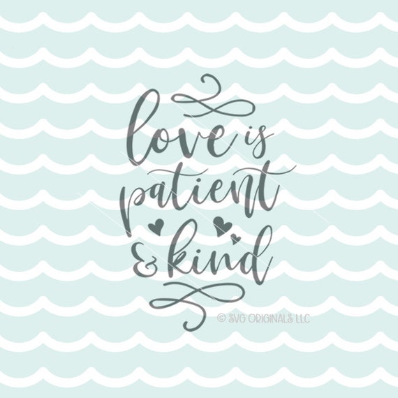 Love Is Patient and Kind SVG File. Cricut Explore & more. Cut