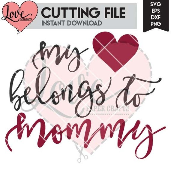 Download My Heart Belongs to Mommy Valentine's Day SVG Cut File EPS