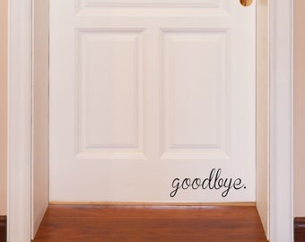 Goodbye. Vinyl Decal, Door Decal, Front Door Decal, Goodbye, Wall Words, Welcome
