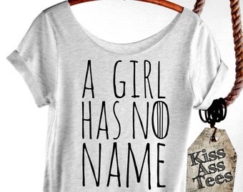 A Girl Has No Name. Game of Thrones Shirt. Slouchy, Off The Shoulder, Raw Edge, Sexy Top! Arya Shirt. Arya Stark Is Returning to Winterfell