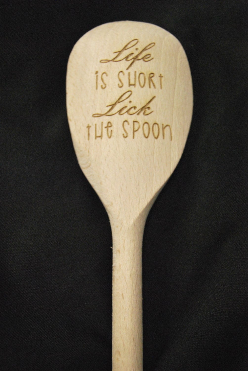 Engraved Wooden Spoon Life Is Short Lick The Spoon Quote
