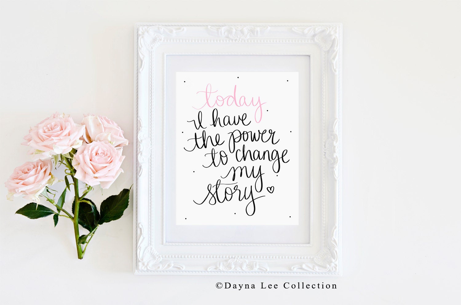 Today I have the power to change my story Inspirational Quote Hand Lettered Art Print