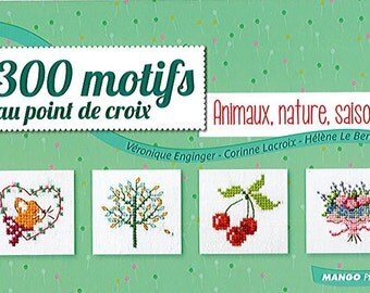 300 Motifs au point de croix Animaux, Nature, Saisons