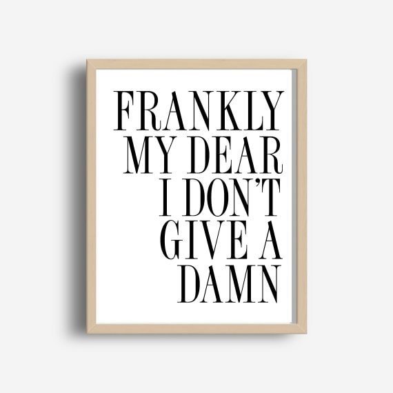 Frankly My Dear I Don T Give A Damn Printable Art