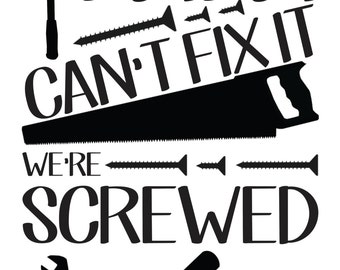 Vinyl Decal | If Papa Cant Fix It Were Screwed | Father | Dad | Grandpa | Grandfather | Fathers Day | Gift | Quote | Decal | Sign | Decor