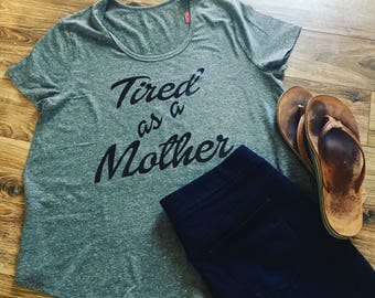 Tired as a mother shirt