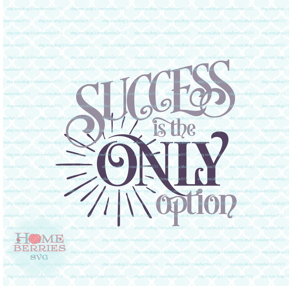 Download Success Is The Only Option Quote svg Business svg Motivational