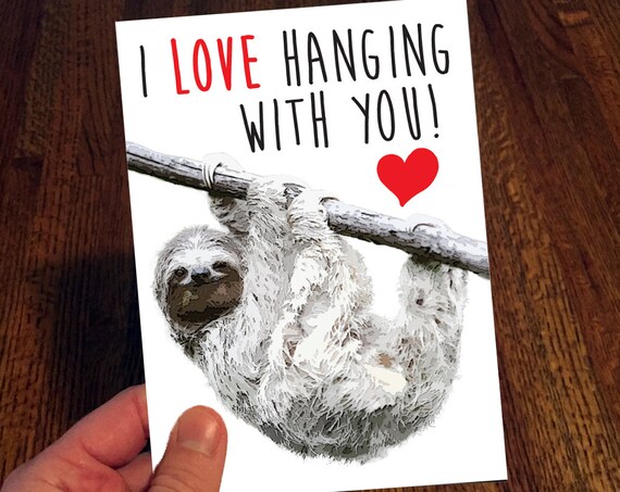 I Love Hanging With You Sloth Card Sloths Smiling Sloth