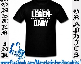 legen wait for it dary t shirt