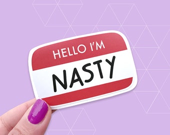 Hello I'm Nasty Feminist Vinyl Sticker