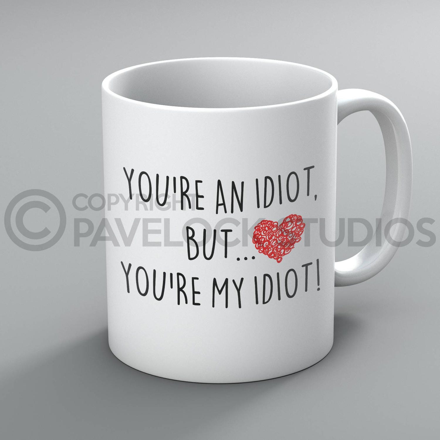 Youre An Idiot But Youre My Idiot Mug Valentines 5319