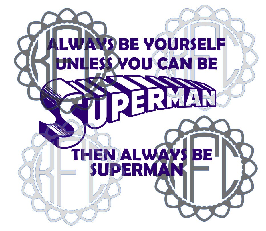 Always be yourself unless you can be superman .studio3 & svg