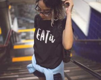Novelty T Shirt,Eat It,Funny Tops,Gifts For Her,Teen Girl Gifts,Rupaul's Drag Race,Holiday Gifts,Novelty Shirt,Novelty Gifts,Gifts For Her