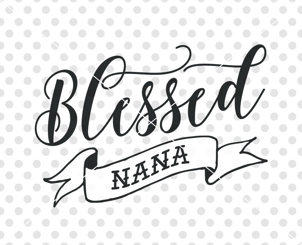 Download Blessed Nana SVG DXF Cutting File Grandma Svg Dxf Cutting