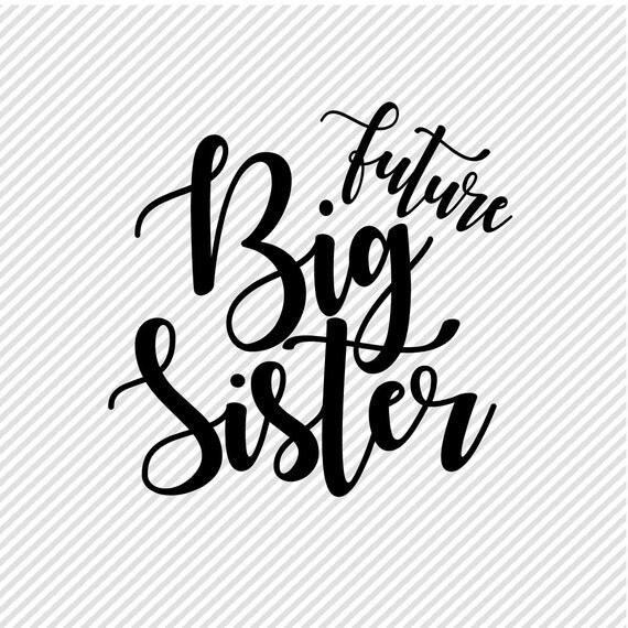 Download Future Big Sis SVG Sister SVG SVG for New Sister Svgs