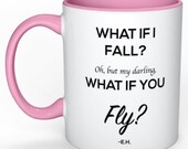 What if I fall? Oh, but my darling, what if you fly? White encouragement Coffee Mug With Color of Your Choice