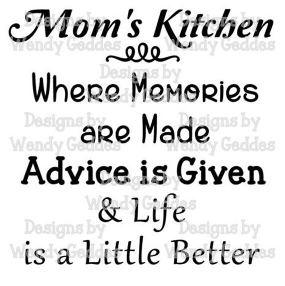 Download SVG -Mom's Kitchen, Memories.... Advice..., Life is Better ...