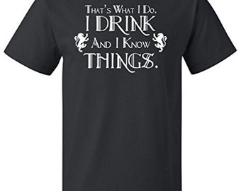 RoAcH That's What I Do I Drink And I Know Things Men's T-shirt | Tyrion Tee