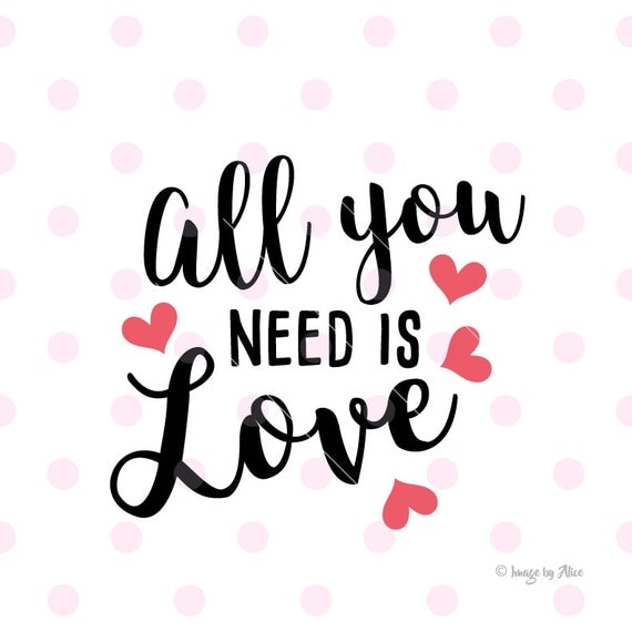 Download All you need is love SVG. valentines SVG, quotes wall ...