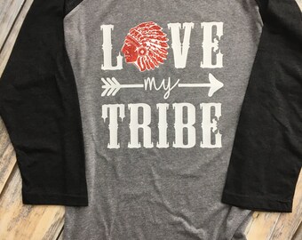 Love My Tribe - Indians - Warriors - Team Spirit - School Pride - Customizable 3/4 Sleeve Baseball Style Unisex Sized Raglan Shirt