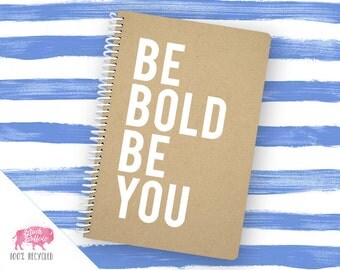 Spiral Notebook | Spiral Journal Planner | Journal | 100% Recycled | Be Bold Be You | BB062LG