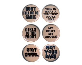 Feminism Buttons Pin Badges This is what a feminist looks like / My Body My Choice / Riot Grrrl / Not you babe / Girls to the front 4 Colors