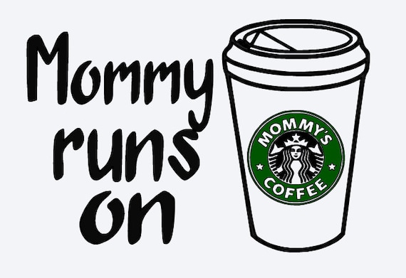 Download SVG mommy runs on coffee mommy runs on starbucks